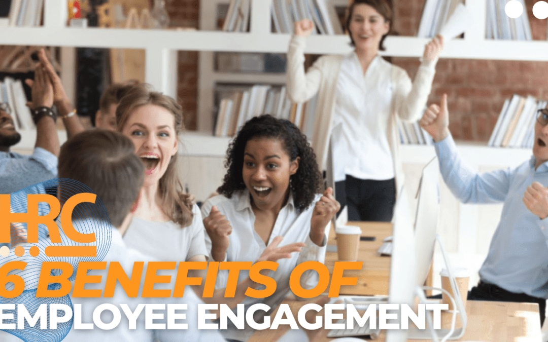 6 Benefits of Employee Engagement