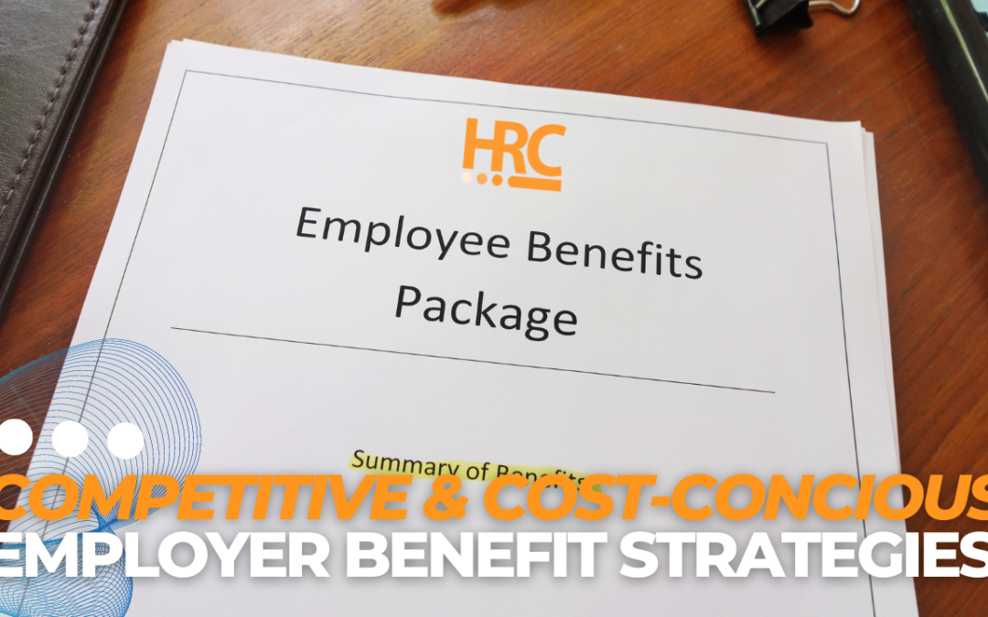 Competitive and Cost-Conscious Employer Benefit Strategies