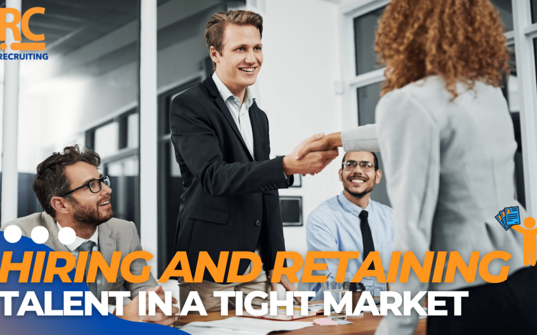 Hiring and Retaining Talent in a Tight Market: What is Your Strategy? 